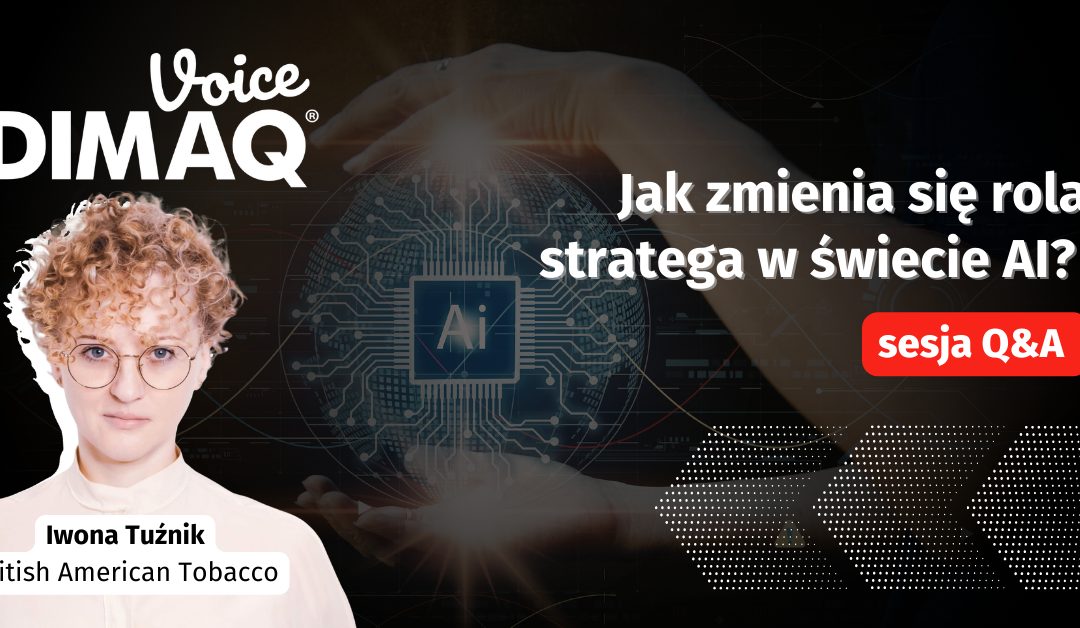 Sesja Q&A z Iwoną Tuźnik – prelegentką DIMAQ Voice