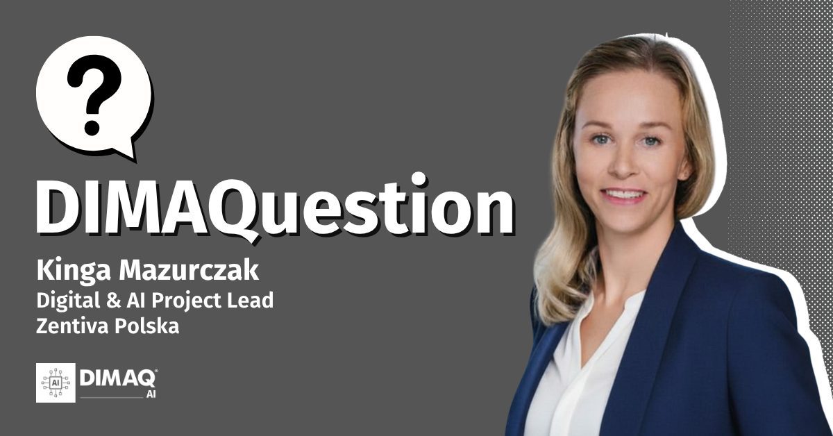 Kolejna ekspertka z certyfikatem DIMAQ AI. Kinga Mazurczak odpowiada na DIMAQuestion.