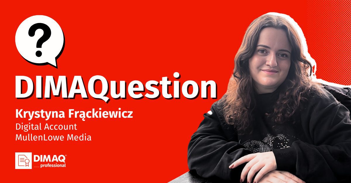 Digital Account z certyfikatem. Krystyna Frąckiewicz z MullenLowe Media odpowiada na DIMAQuestion.