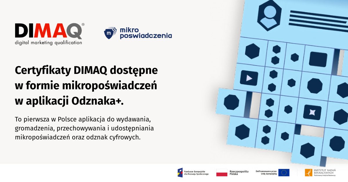 Twój certyfikat DIMAQ dostępny jako cyfrowe mikropoświadczenie. Odbierz je w aplikacji Odznaka+